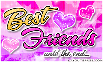"Best friends until the end..."...