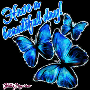 De beaux papillons bleus "Have a Beautiful Day!"...
